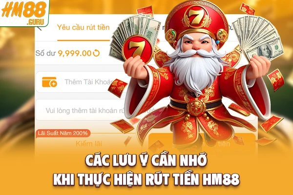 Các lưu ý cần nhớ khi thực hiện rút tiền Hm88 Các lưu ý cần nhớ khi thực hiện rút tiền Hm88