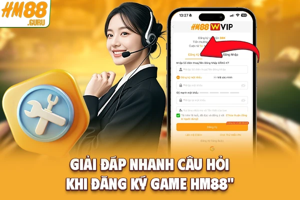 Giải đáp nhanh câu hỏi khi đăng ký game Hm88 Giải đáp nhanh câu hỏi khi đăng ký game Hm88