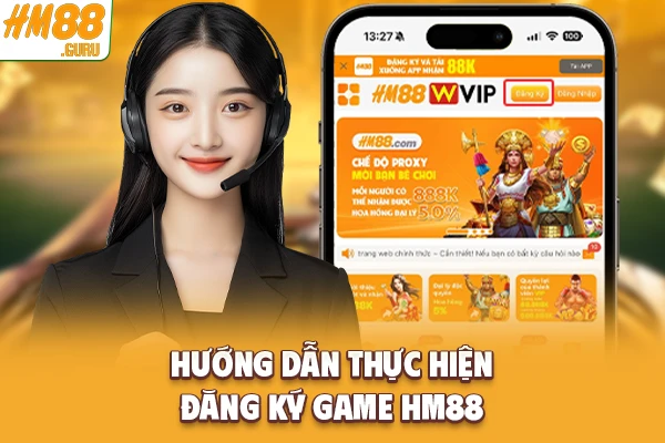 Hướng dẫn thực hiện đăng ký game Hm88 Hướng dẫn thực hiện đăng ký game Hm88