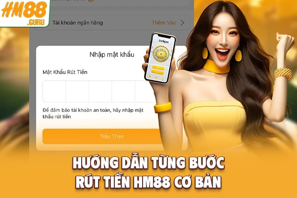 Hướng dẫn từng bước rút tiền Hm88 cơ bản Hướng dẫn từng bước rút tiền Hm88 cơ bản