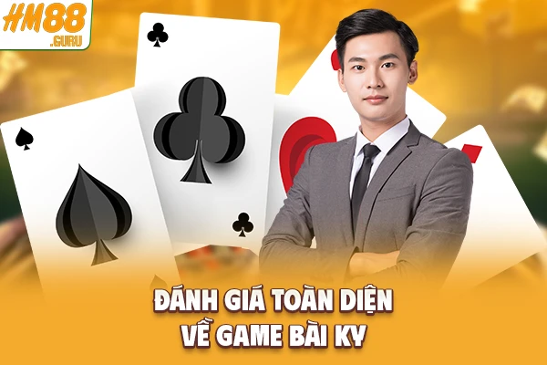 Đánh giá toàn diện về game bài KY