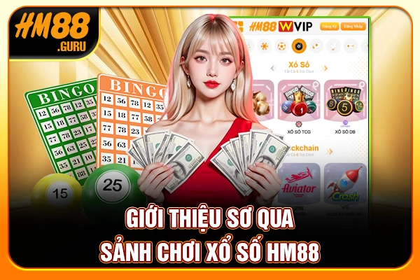 Giới thiệu sơ qua sảnh chơi xổ số HM88