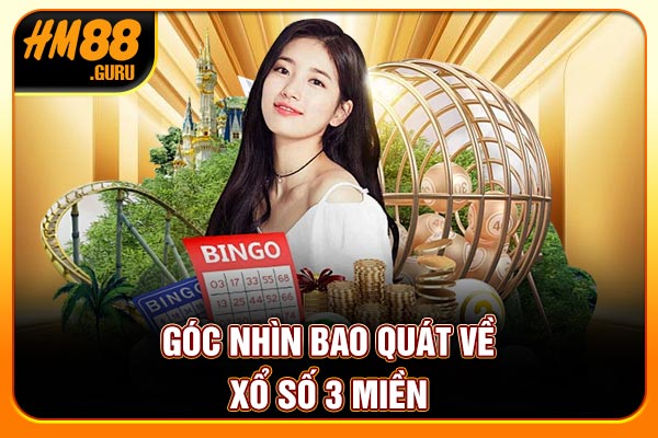 Góc nhìn bao quát về xổ số 3 miền Góc nhìn bao quát về xổ số 3 miền