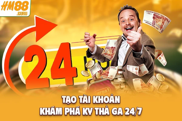 Tạo tài khoản khám phá KY thả ga 24/7 Tạo tài khoản khám phá KY thả ga 24/7
