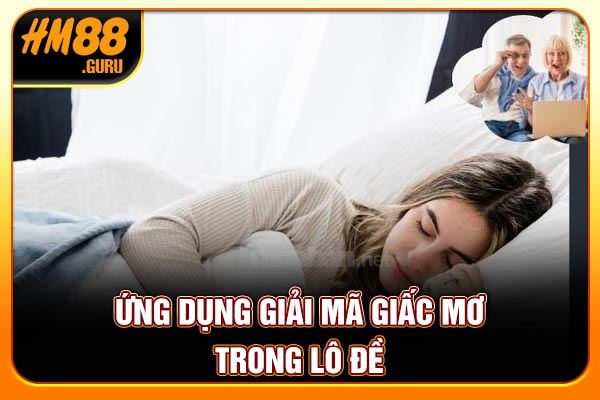 Ứng dụng giải mã giấc mơ lô đề thực tế Ứng dụng giải mã giấc mơ lô đề thực tế
