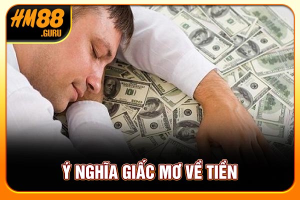 Ý nghĩa giấc mơ về tiền Ý nghĩa giấc mơ về tiền